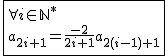 2$\fbox{\forall i\in\mathbb{N}^*\\a_{2i+1}=\frac{-2}{2i+1}a_{2(i-1)+1}}